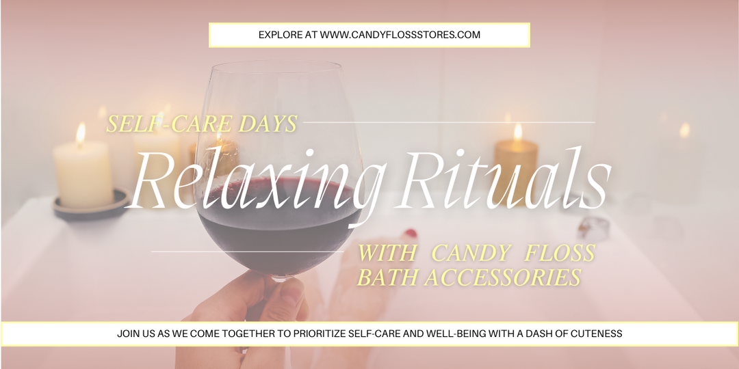 Self-Care Days: Relaxing Rituals with Candy Floss Bath Accessories